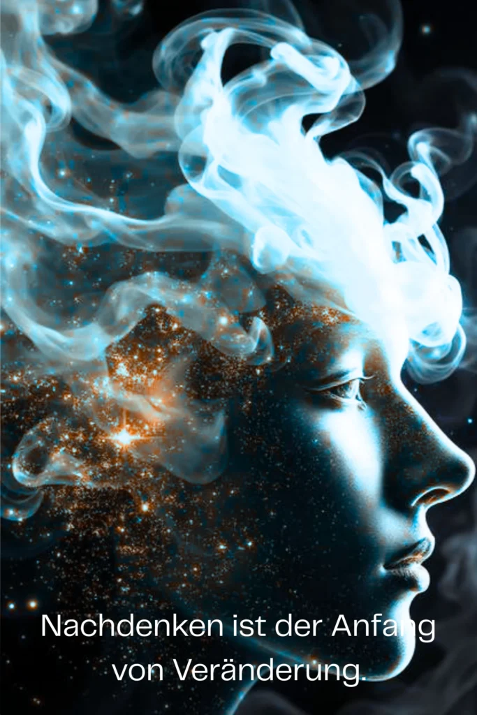 Nachdenken ist der Anfang von Veränderung