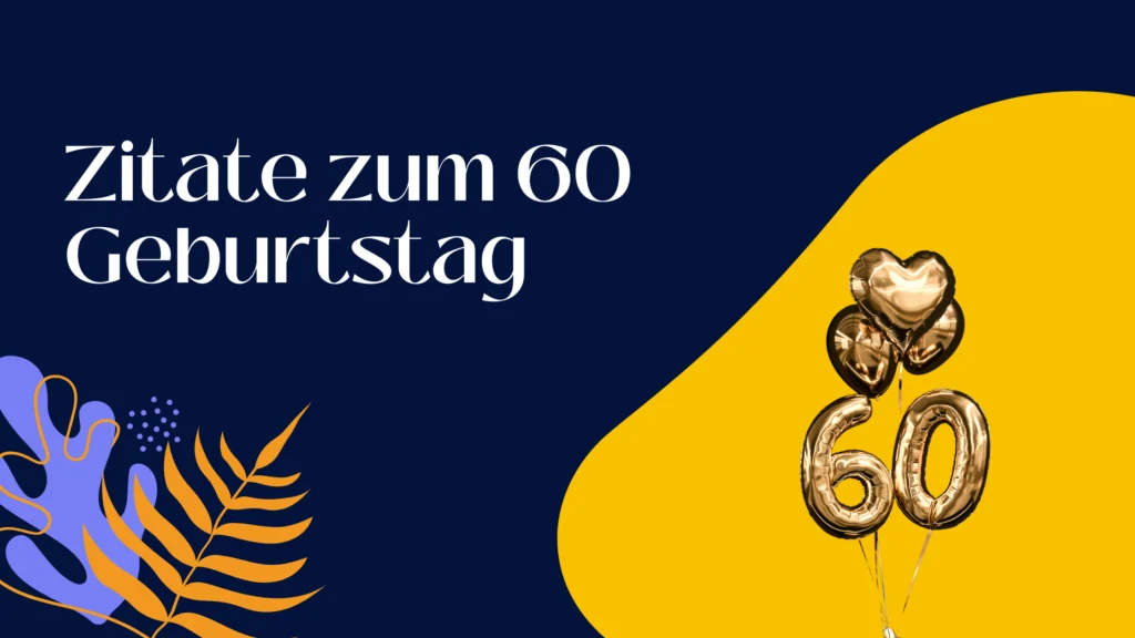 Zitate zum 60 Geburtstag