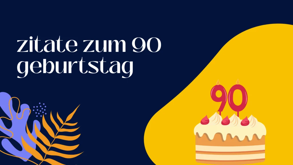 zitate zum 90 geburtstag